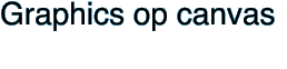 Graphics op canvas
