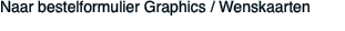 Naar bestelformulier Graphics / Wenskaarten